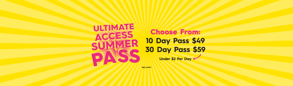 Ultimate Access Summer Pass: Choose from 10 day pass for $49 or 30 day pass for $59