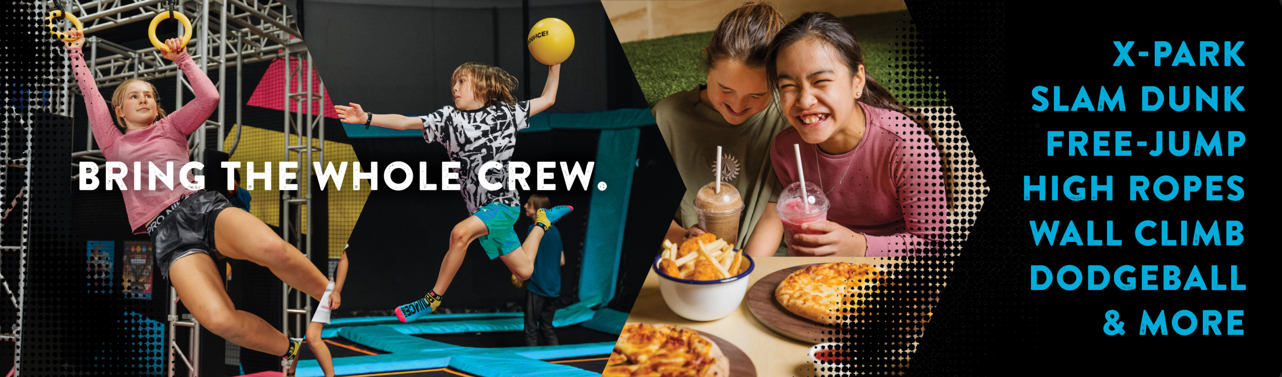 Bring the whole crew. X-Park, slam-dunk, free-jump, high ropes, wall climb, dodgeball and more