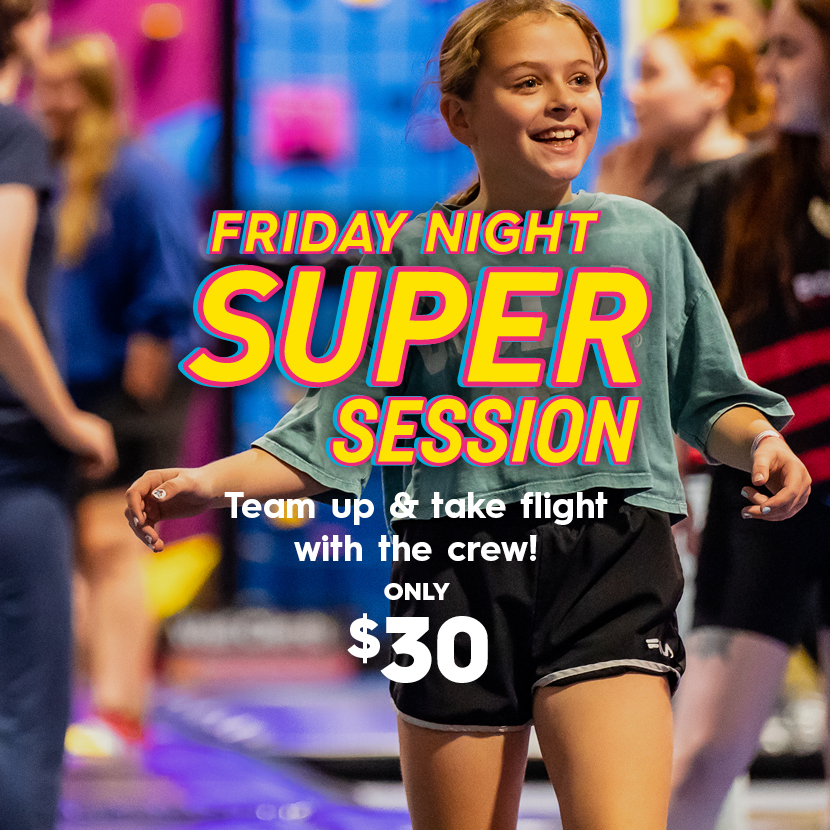 Friday Night Super Sessions only $30
